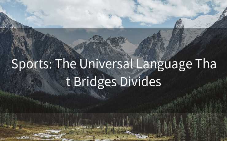 Sports: The Universal Language That Bridges Divides